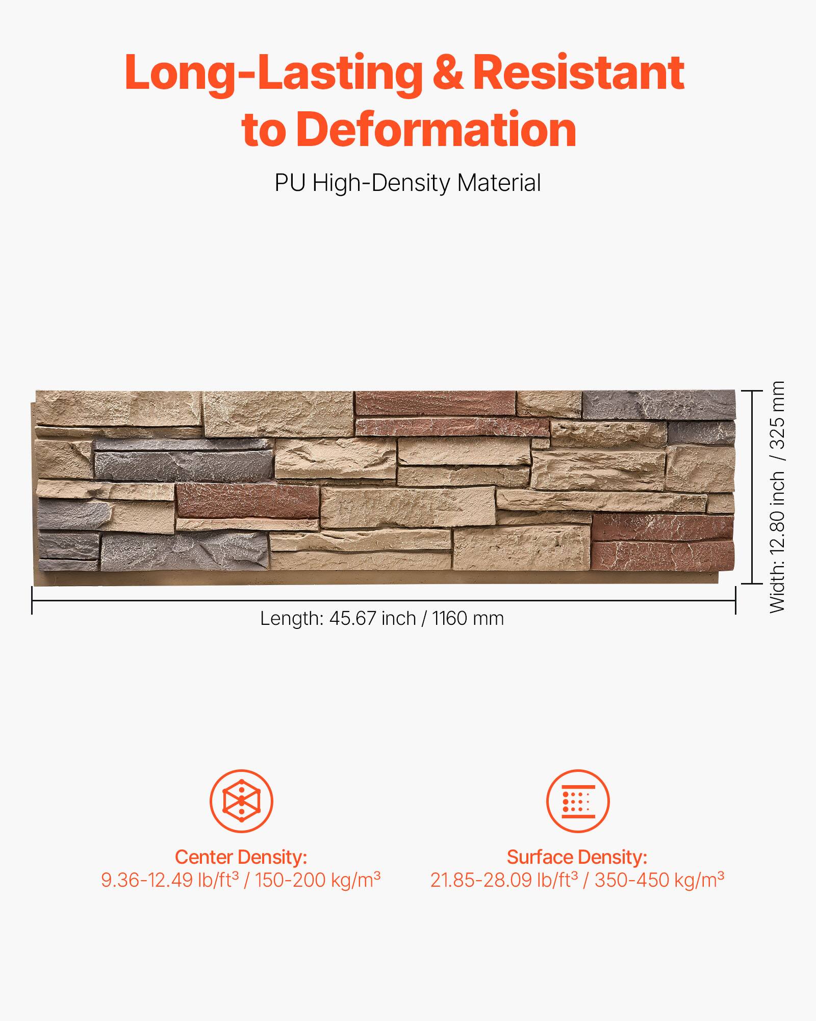 Long-Lasting & Resistant to Deformation PU High-Density Material
Length: 45.67 inch / 1160 mm
Width: 12.80 inch / 325 mm
Center Density: 9.36-12.49 lb/ft3 / 150-200 kg/m3
Surface Density: 21.85-28.09 lb/ft3 / 350-450 kg/m3