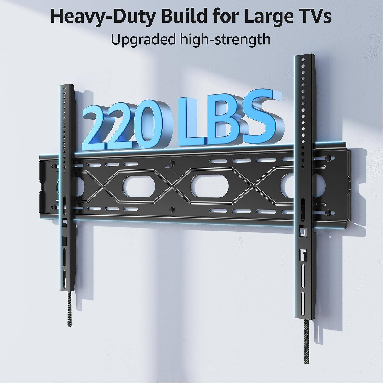 Heavy-Duty Build for Large TVs  
Upgraded high-strength  
220 LBS