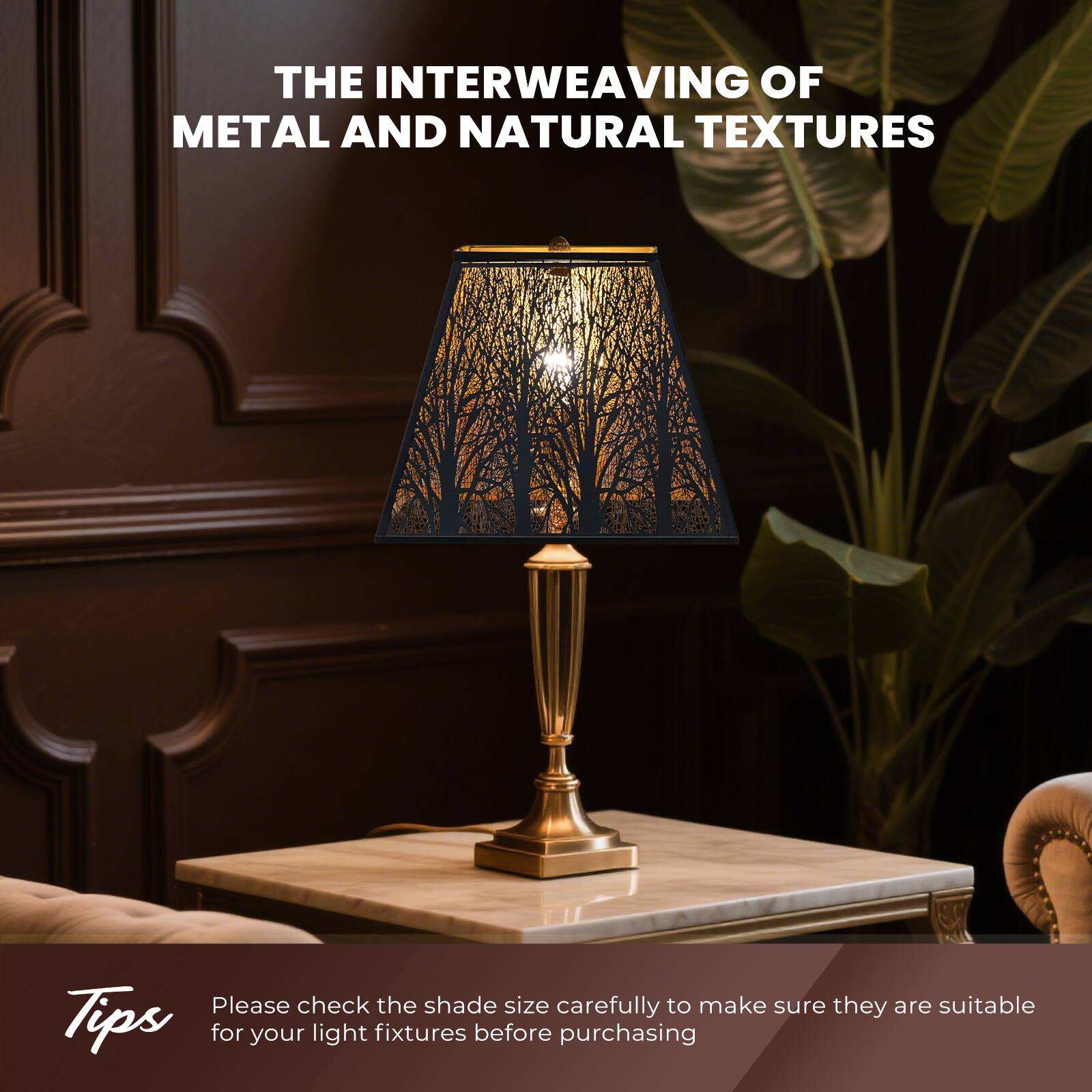 THE INTERWEAVING OF METAL AND NATURAL TEXTURES

Tips: Please check the shade size carefully to make sure they are suitable for your light fixtures before purchasing