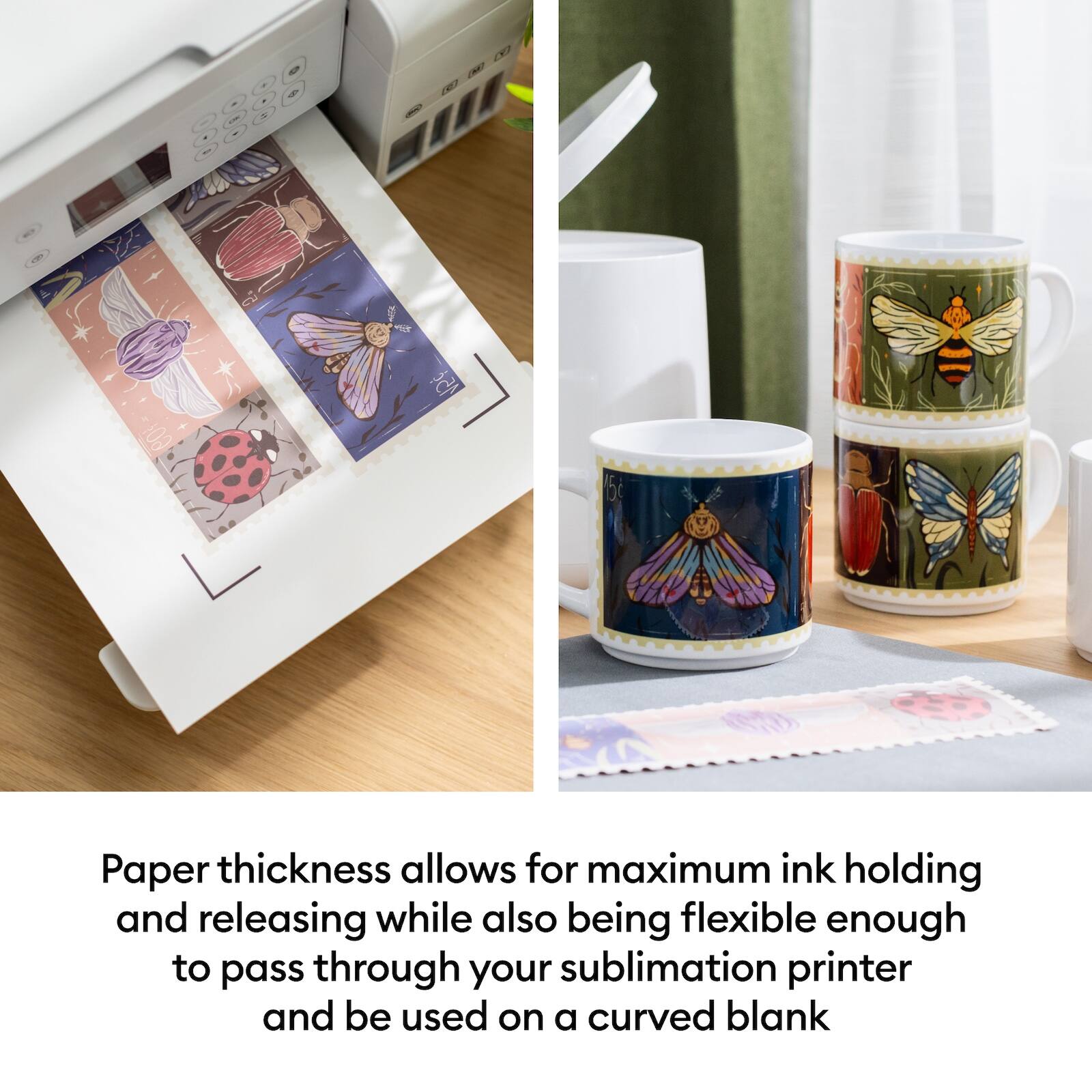 Paper thickness allows for maximum ink holding and releasing while also being flexible enough to pass through your sublimation printer and be used on a curved blank.