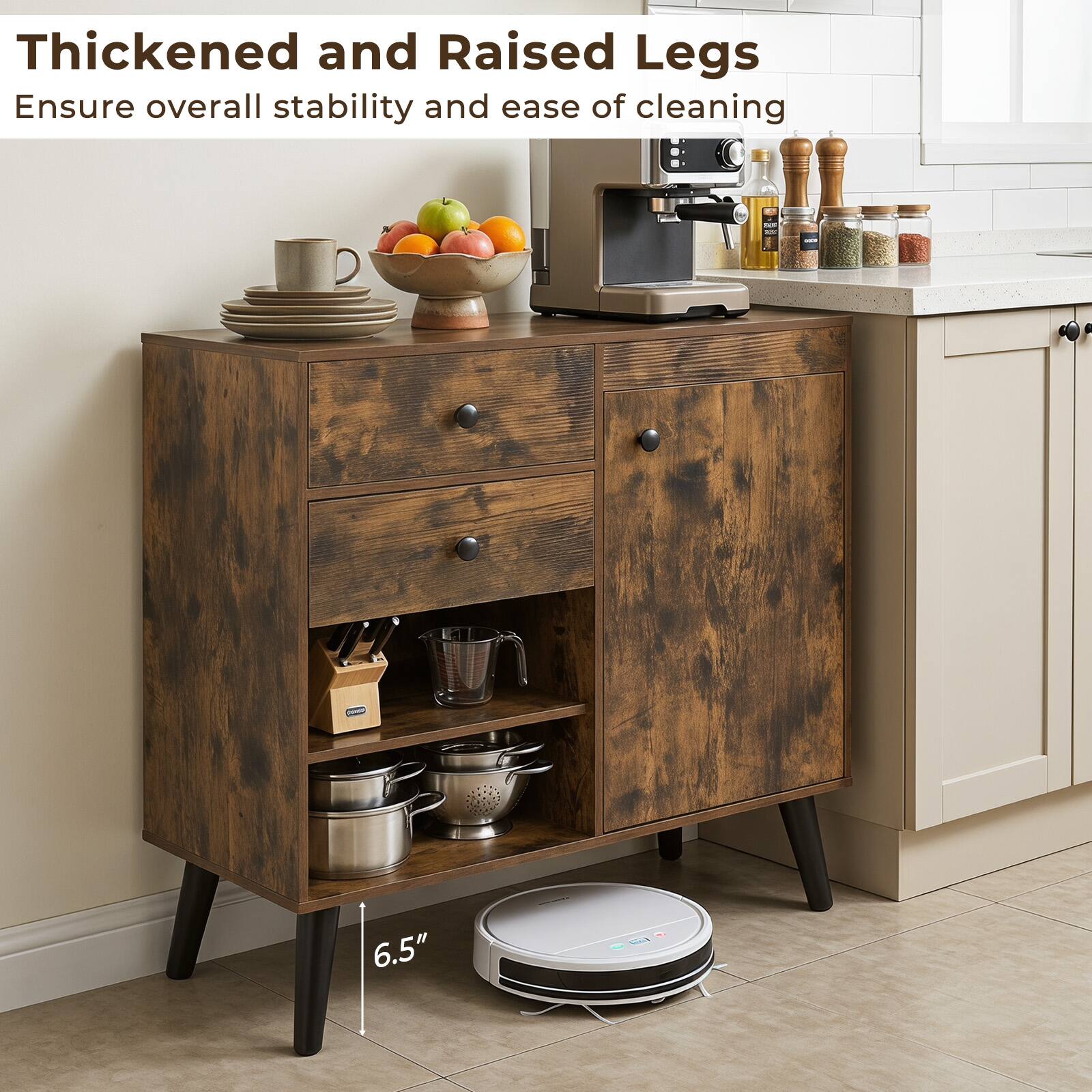 Thickened and Raised Legs  
Ensure overall stability and ease of cleaning  
3 - I I 6.5"