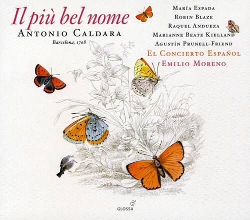 Il più bel nome  
ANTONIO CALDARA  
Barcelona, 1708  

MARIA ESPADA  
ROBIN BLAZE  
RAQUEL ANDUEZA  
MARIANNE BEATE KIELLAND  
AGUSTIN PRUNELL-FRIEND  
EL CONCIERTO ESPAÑOL  
EMILIO MORENO  

GLOSSA