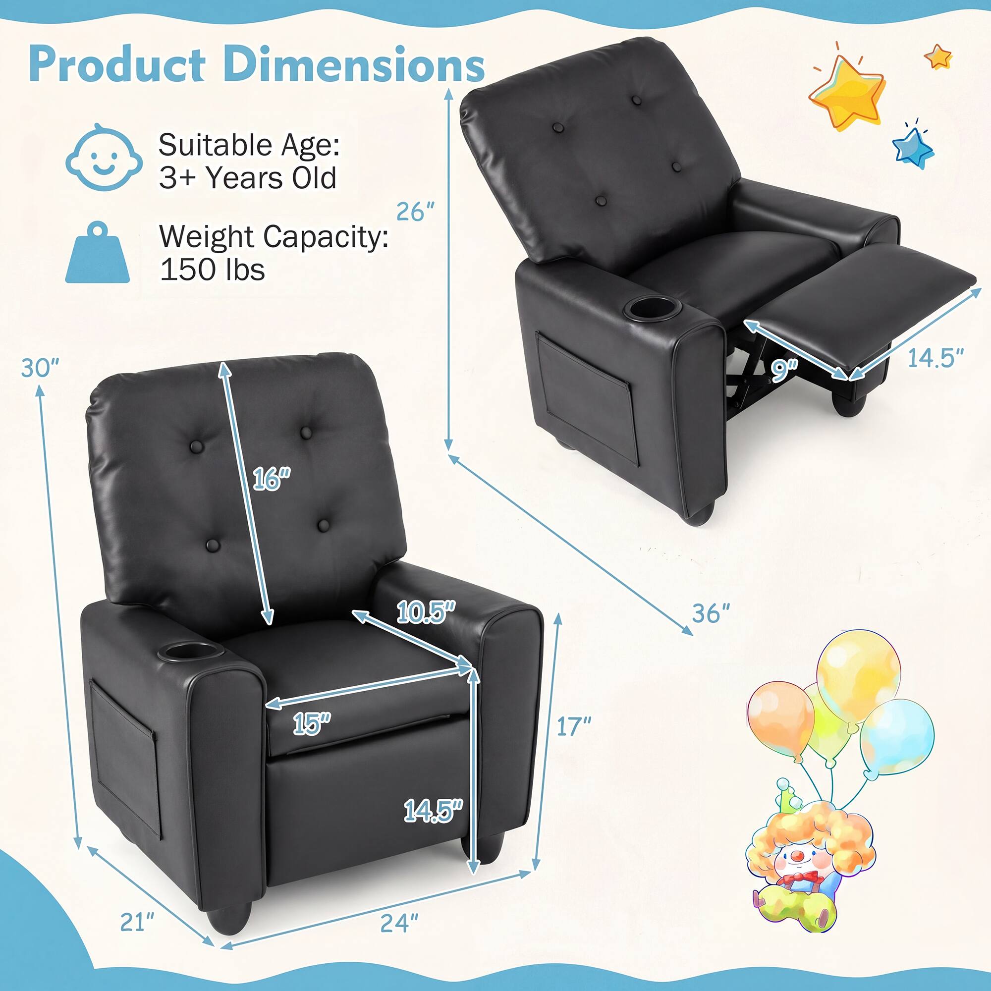 Product Dimensions  
Suitable Age: 3+ Years Old  
Weight Capacity: 150 lbs  

30"  
14.5"  
16"  
10.5"  
36"  
15"  
17"  
14.5"  
21"  
24"