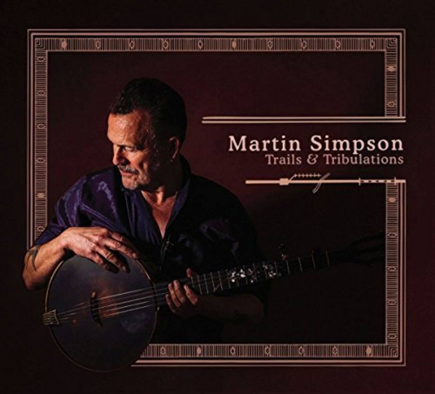 Martin Simpson  
Trails & Tribulations