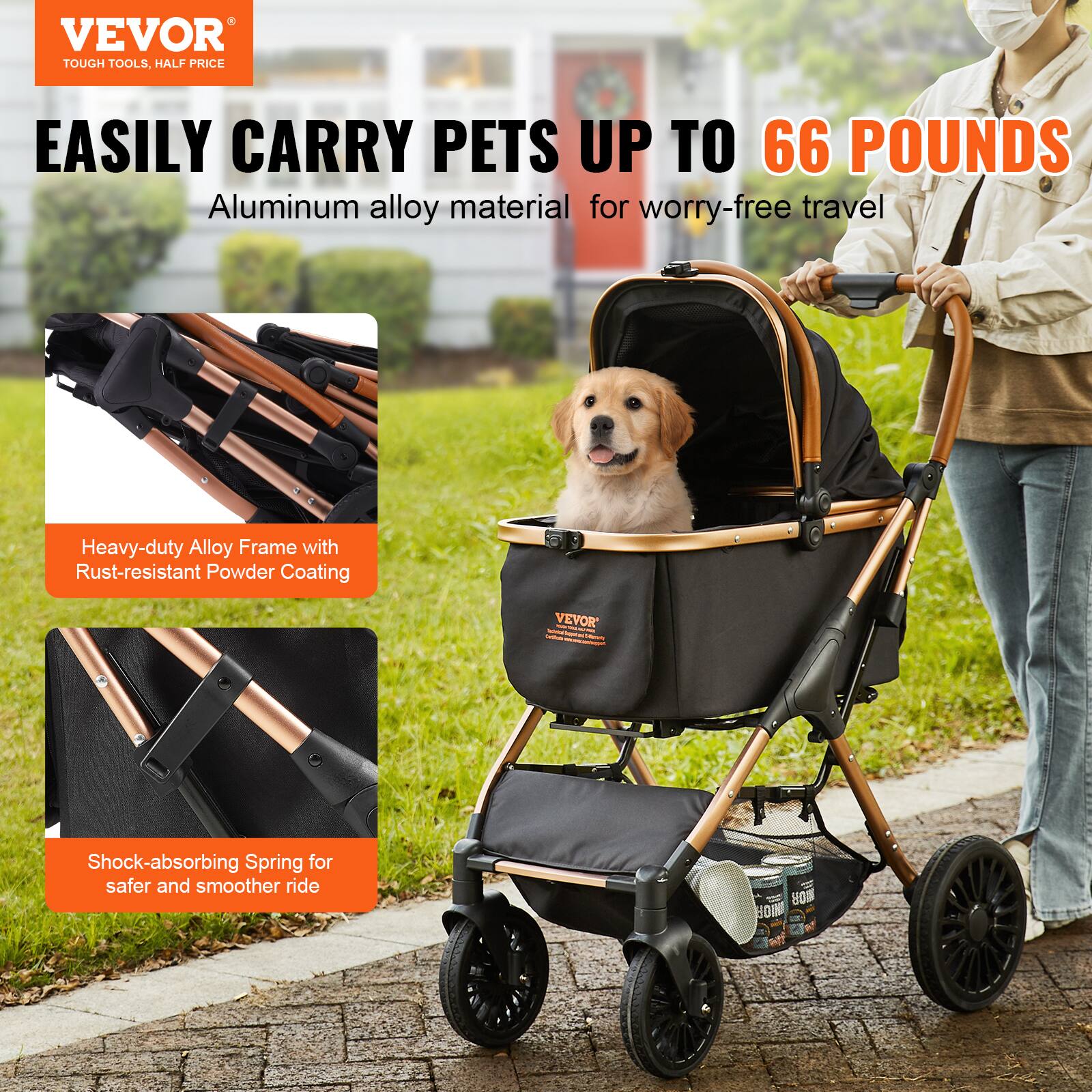 VEVOR  
TOUGH TOOLS, HALF PRICE  

EASILY CARRY PETS UP TO 66 POUNDS  
Aluminum alloy material for worry-free travel  

Heavy-duty Alloy Frame with Rust-resistant Powder Coating  

Shock-absorbing Spring for safer and smoother ride