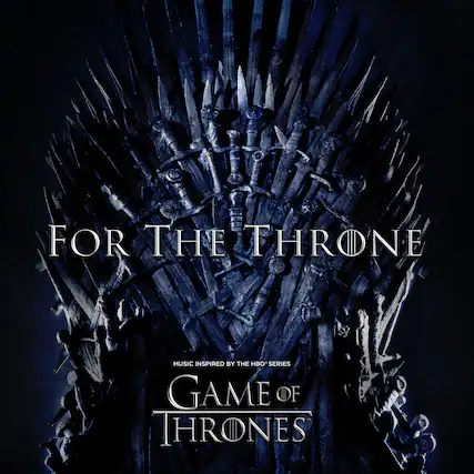 FOR THE THRONE
MUSIC INSPIRED BY THE HBO® SERIES
GAME OF THRONES