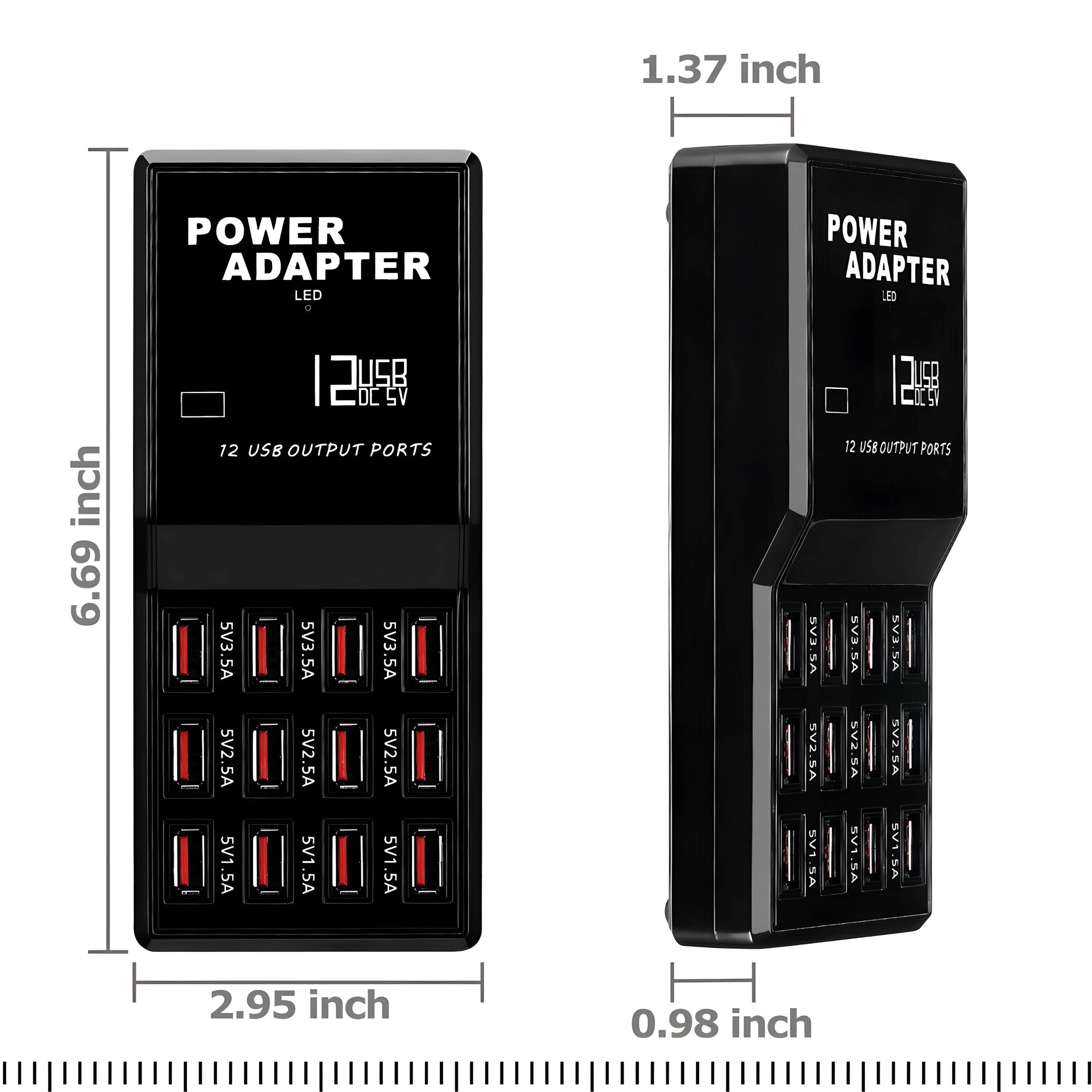 1.37 inch POWER ADAPTER LED  
6.69 inch  
12 USB DC 5V  
12 USB OUTPUT PORTS  
5V3.5A 5V3.5A 5V3.5A 5V2.5A 5V2.5A 5V2.5A 5V1.5A 5V1.5A 5V1.5A 5V1.5A 5V1.5A 5V1.5A  
2.95 inch  
0.98 inch