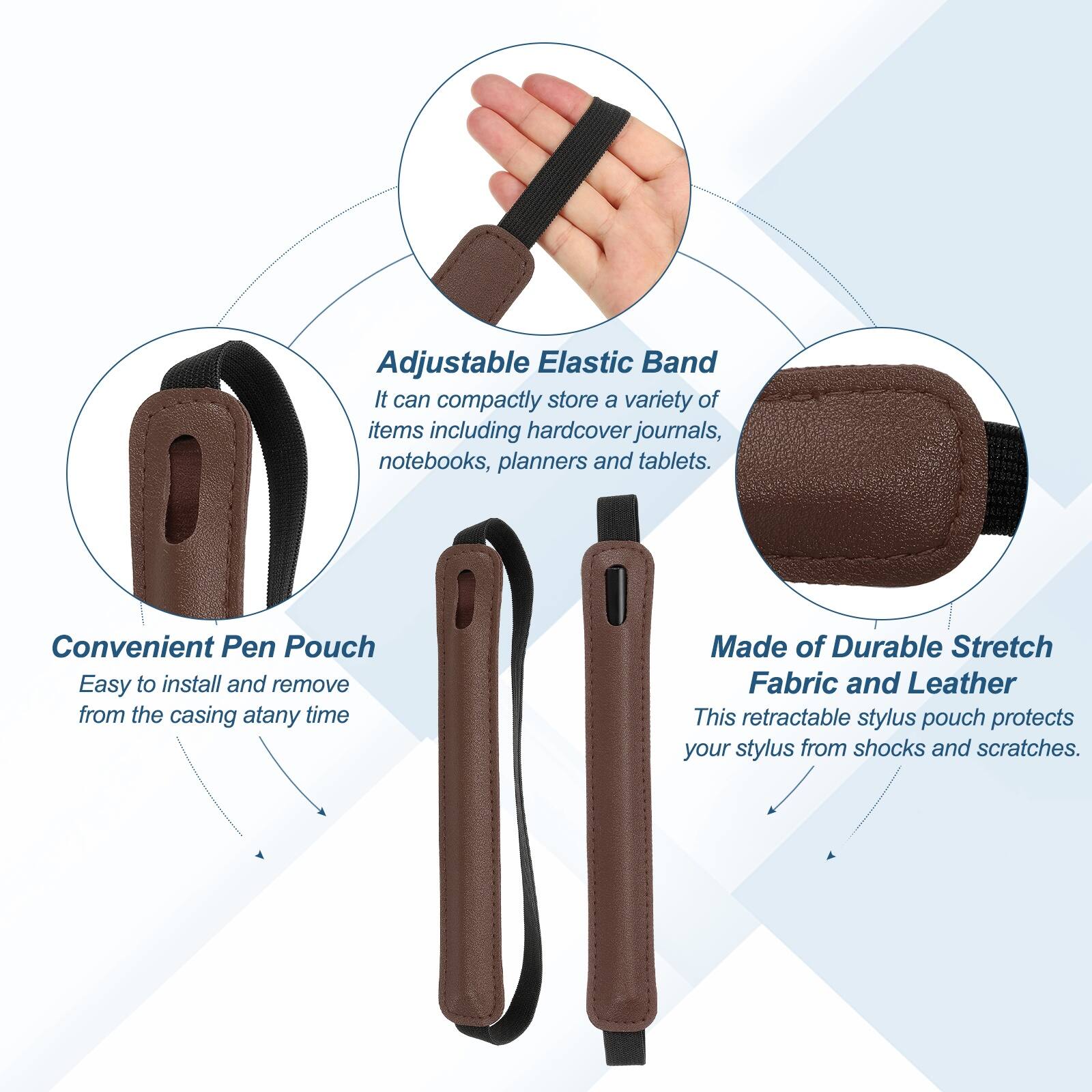 Adjustable Elastic Band  
It can compactly store a variety of items including hardcover journals, notebooks, planners, and tablets.

Convenient Pen Pouch  
Easy to install and remove from the casing at any time.

Made of Durable Stretch Fabric and Leather  
This retractable stylus pouch protects your stylus from shocks and scratches.