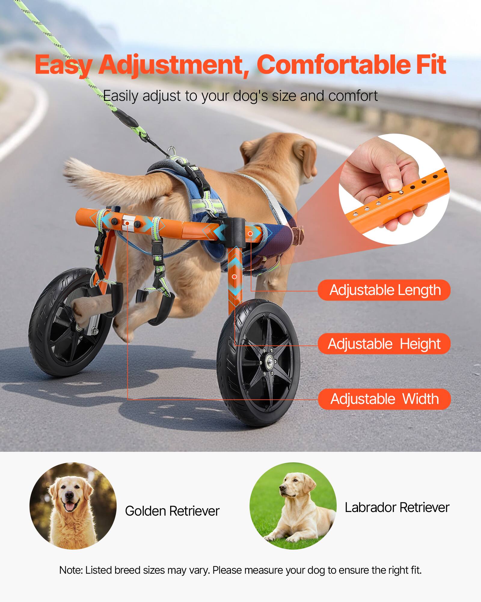 Easy Adjustment, Comfortable Fit  
Easily adjust to your dog's size and comfort  

Adjustable Length  
Adjustable Height  
Adjustable Width  

Golden Retriever  
Labrador Retriever  

Note: Listed breed sizes may vary. Please measure your dog to ensure the right fit.