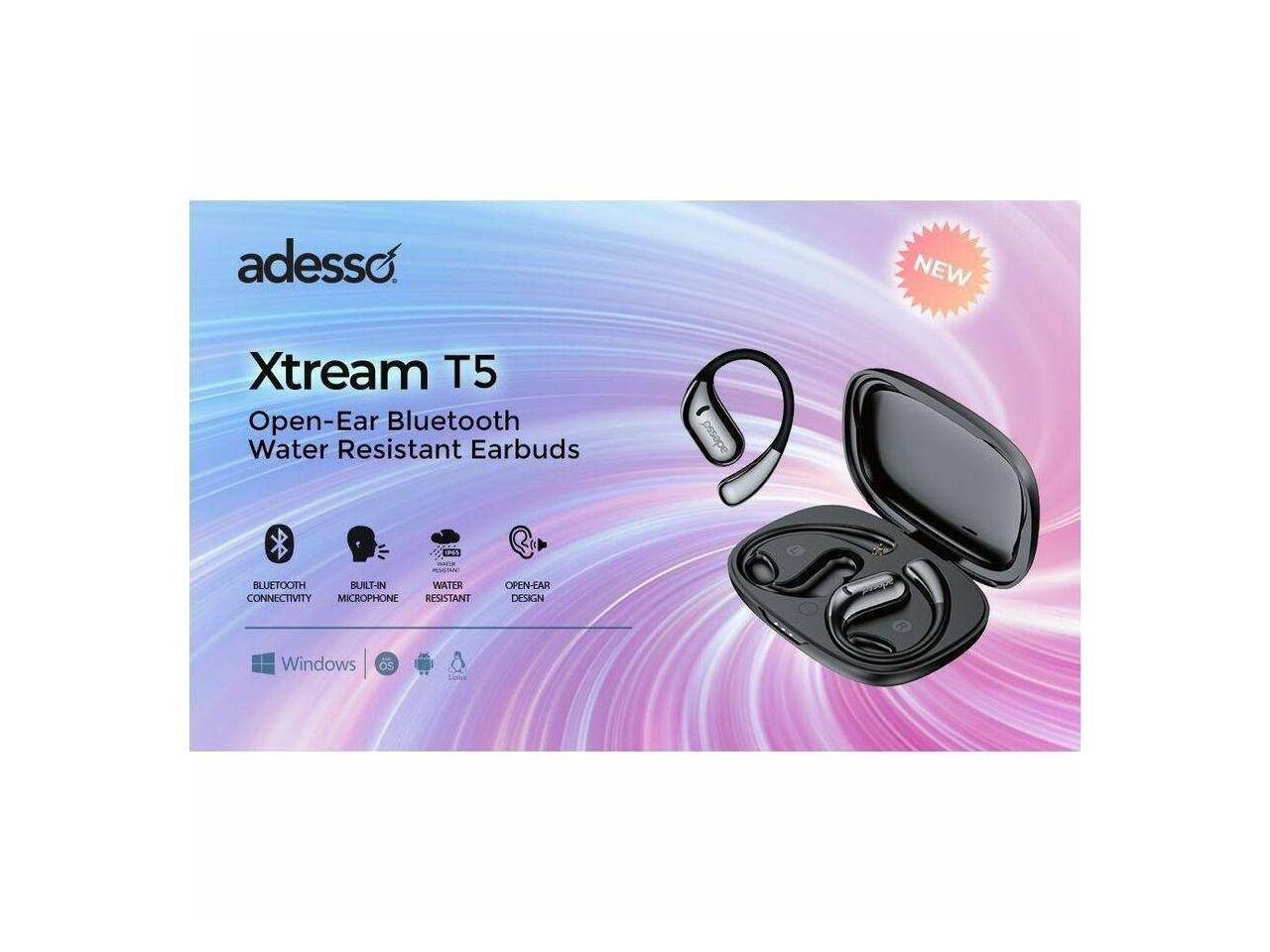 adesso Xtream T5 Open-Ear Bluetooth Water Resistant Earbuds  
- BUILT-IN WATER RESISTANT  
- OPEN-EAR DESIGN  
- BLUETOOTH CONNECTIVITY  
- BUILT-IN MICROPHONE  
- Windows OS