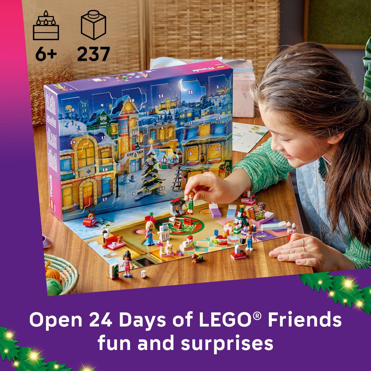 6+  
237  

Open 24 Days of LEGO® Friends fun and surprises