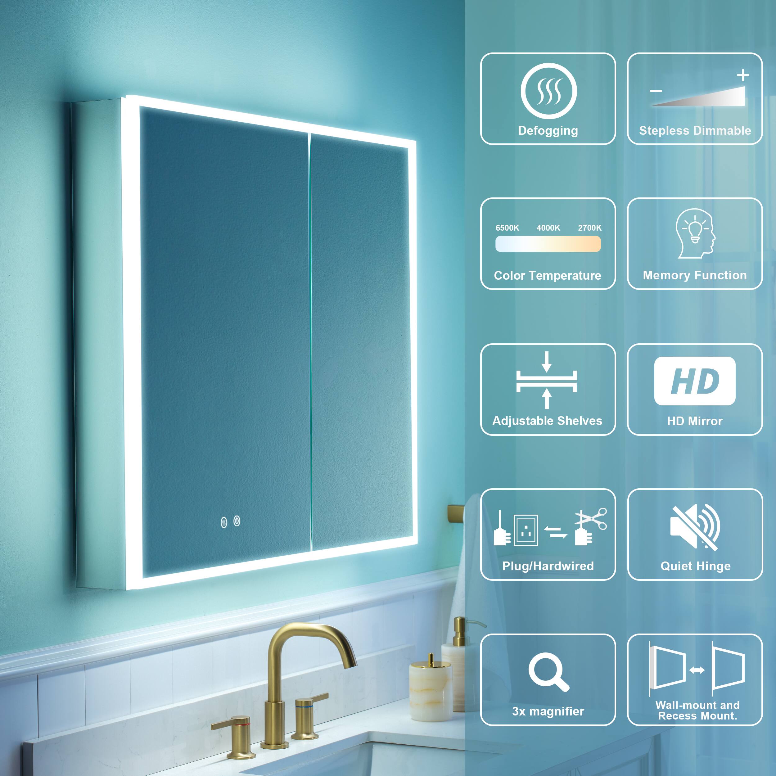 Defogging Stepless Dimmable S500K 4000K 2700K Color Temperature Memory Function HD Adjustable Shelves HD Mirror Plug/Hardwired 3x magnifier Quiet Hinge Wall-mount and Recess Mount