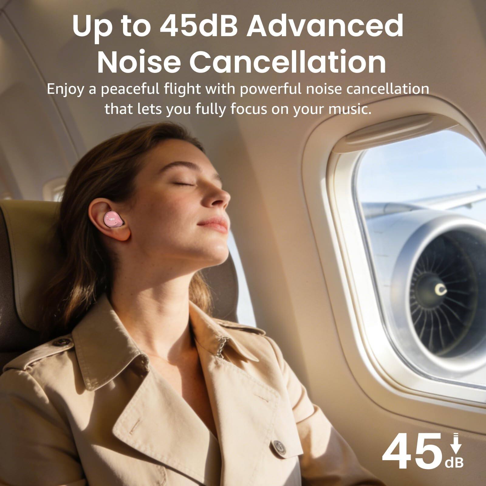 Up to 45dB Advanced Noise Cancellation

Enjoy a peaceful flight with powerful noise cancellation that lets you fully focus on your music.

45 dB