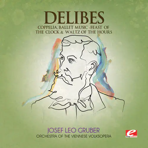 DELIBES  
COPPELIA BALLET MUSIC - FEAST OF THE CLOCK & WALTZ OF THE HOURS  

JOSEF LEO GRUBER  
ORCHESTRA OF THE VIENNESE VOLKSOPEERA  

e empclasica