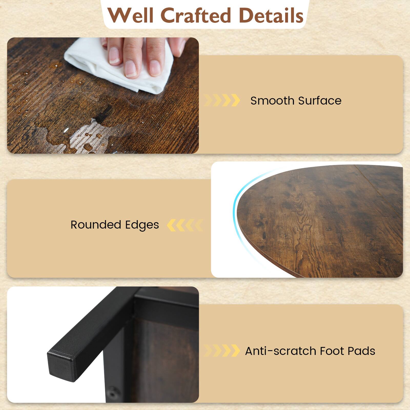 Well Crafted Details

- Smooth Surface
- Rounded Edges
- Anti-scratch Foot Pads