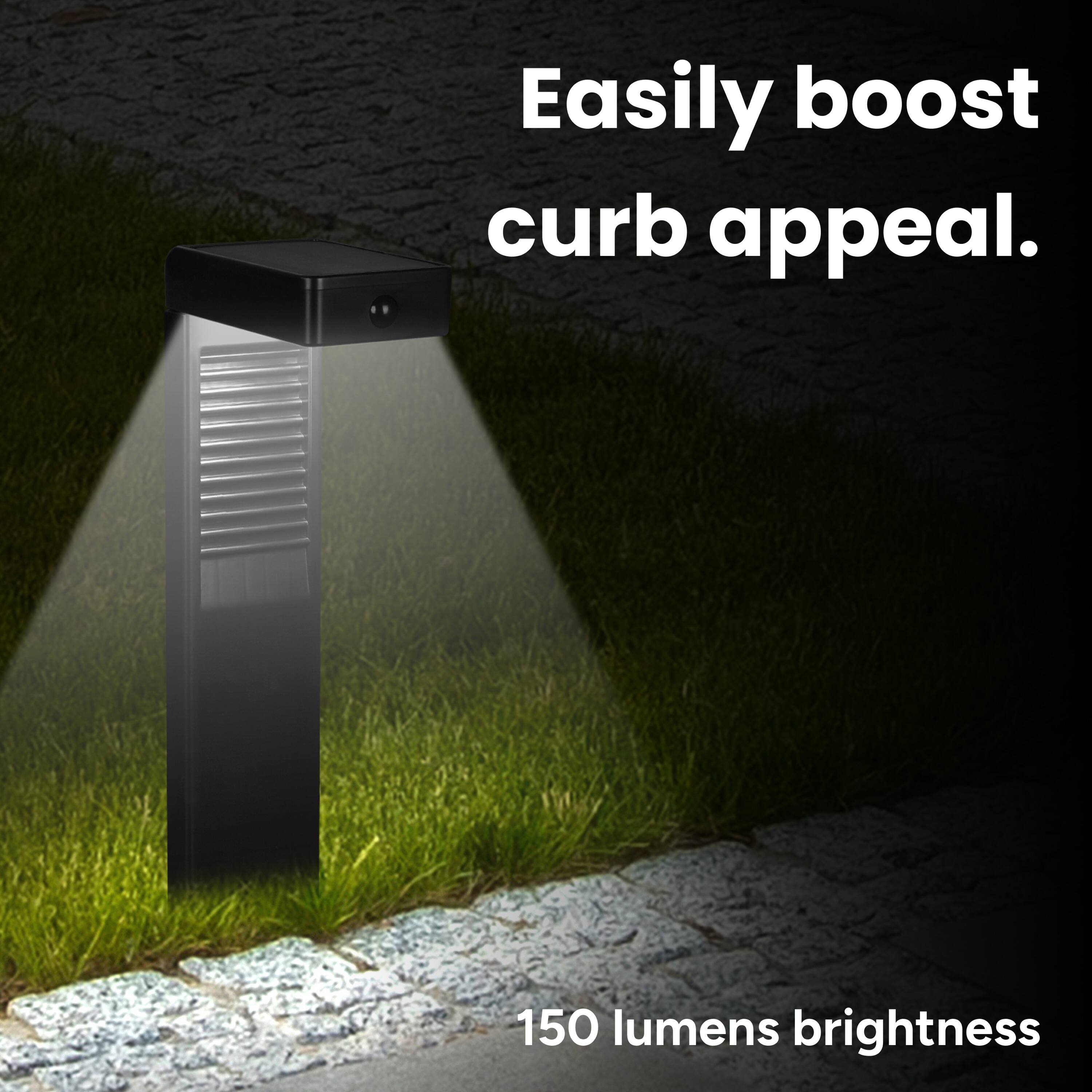 Easily boost curb appeal.  
150 lumens brightness