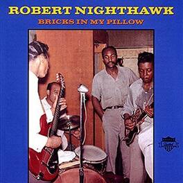 Robert Nighthawk - Bricks In My Pillow - VINYL LP