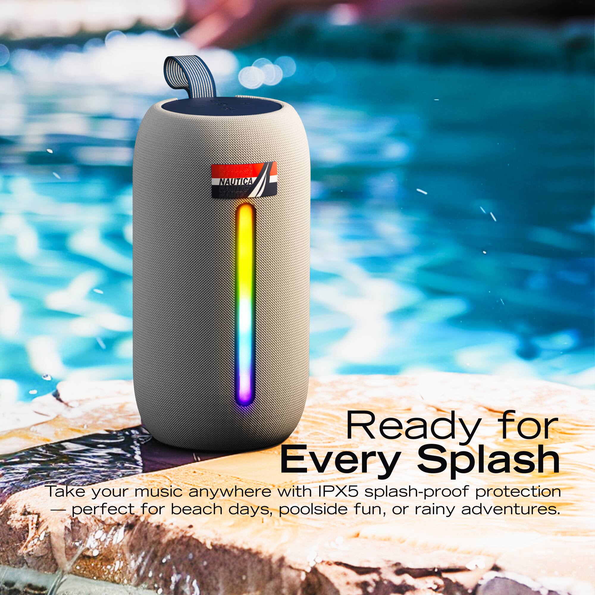 Ready for Every Splash  
Take your music anywhere with IPX5 splash-proof protection — perfect for beach days, poolside fun, or rainy adventures.
