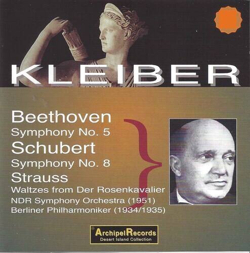 KLEIBER

Beethoven  
Symphony No. 5

Schubert  
Symphony No. 8

Strauss  
Waltzes from Der Rosenkavalier

NDR Symphony Orchestra (1951)  
Berliner Philharmoniker (1934/1935)

ArchipelRecords  
Desert Island Collection