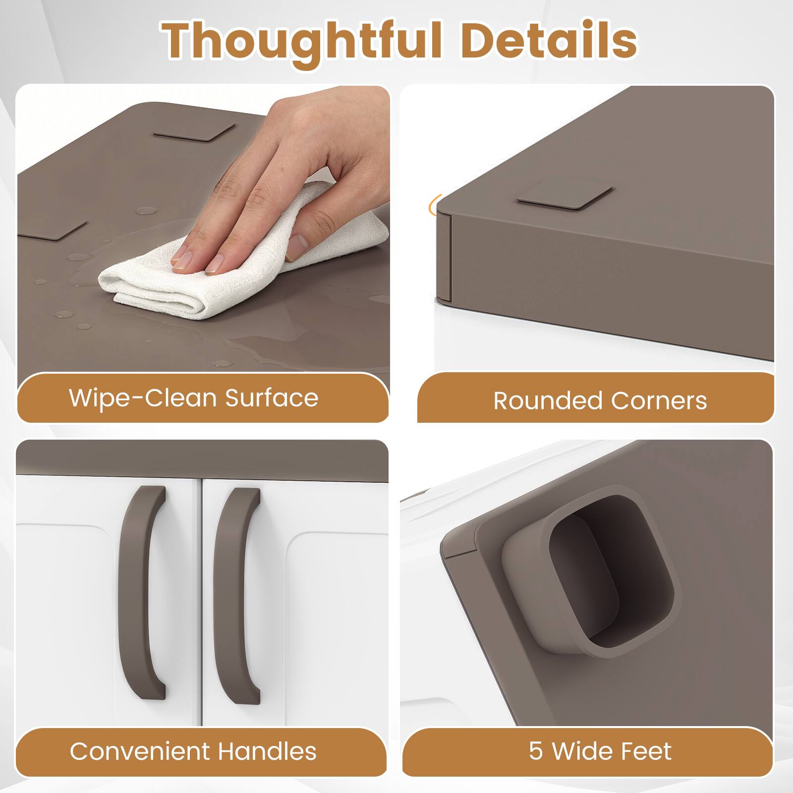 Thoughtful Details

- Wipe-Clean Surface
- Rounded Corners
- Convenient Handles
- 5 Wide Feet