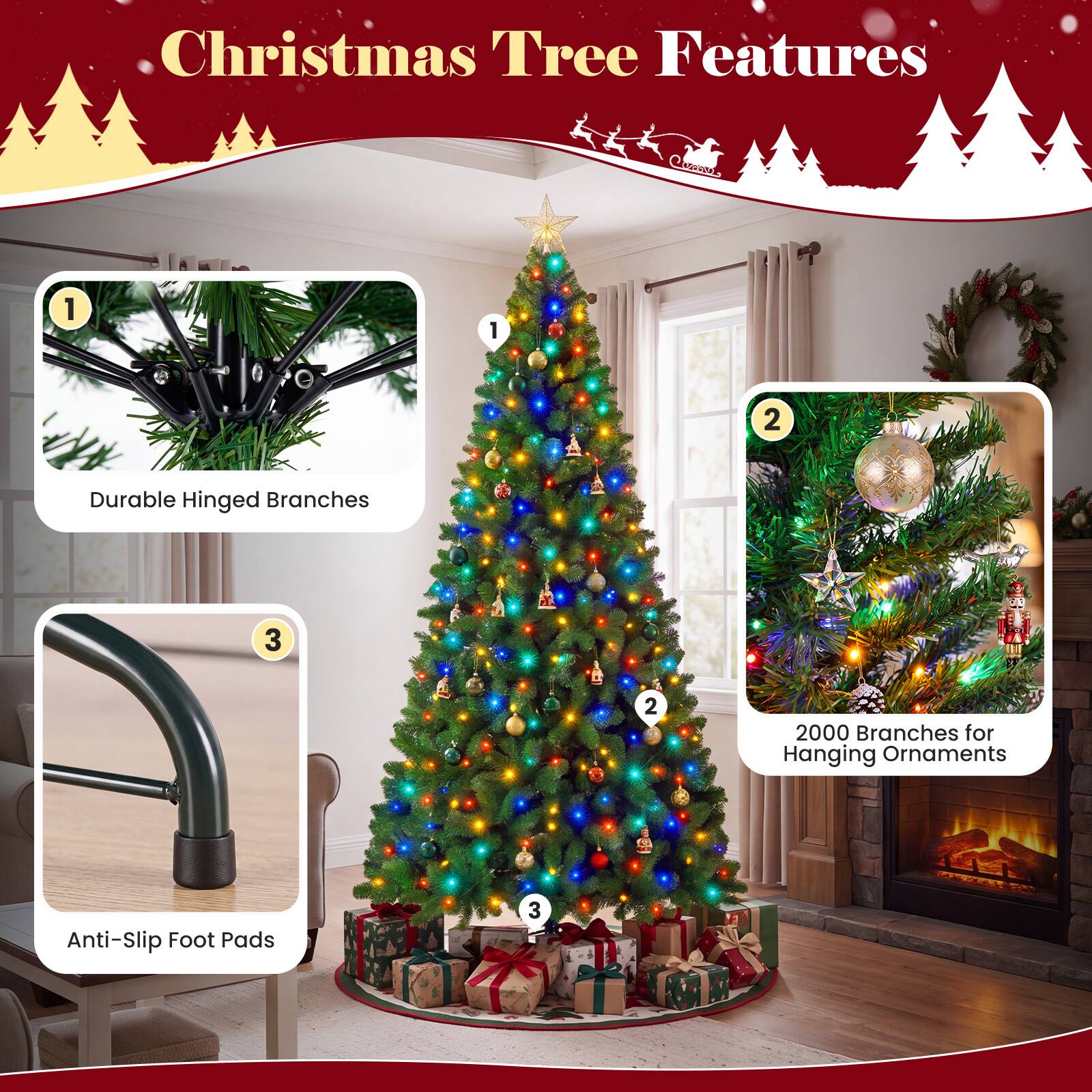 Christmas Tree Features

1. Durable Hinged Branches
2. 2000 Branches for Hanging Ornaments
3. Anti-Slip Foot Pads