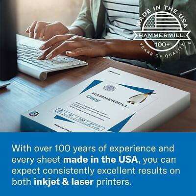 IN THE MADE USA HAMMERMILL™ 100+ YEARS OF QUALITY

Copy HAMMERMILL

With over 100 years of experience and every sheet made in the USA, you can expect consistently excellent results on both inkjet & laser printers.