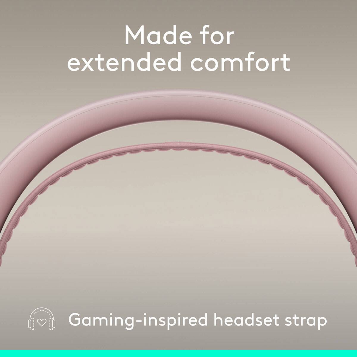 Made for extended comfort  
Gaming-inspired headset strap
