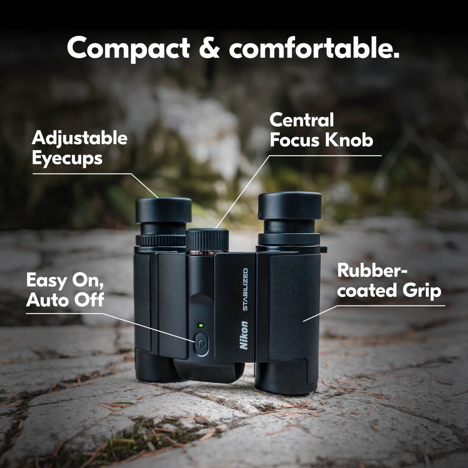 Compact & comfortable.

- Adjustable Eyecups
- Central Focus Knob
- Easy On, Auto Off
- Rubber-coated Grip