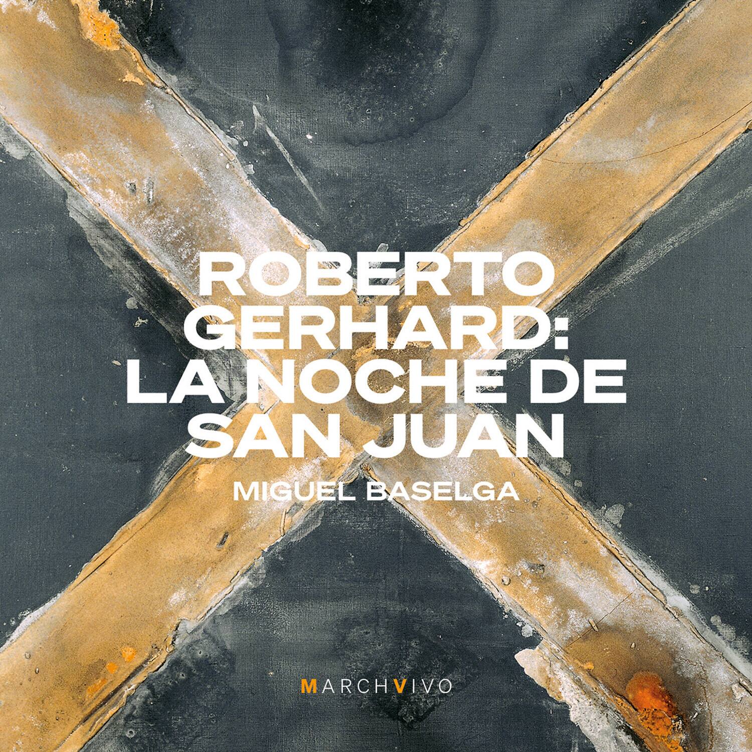 ROBERTO GERHARD:  
LA NOCHE DE SAN JUAN  

MIGUEL BASELGA  

MARCHVIVO
