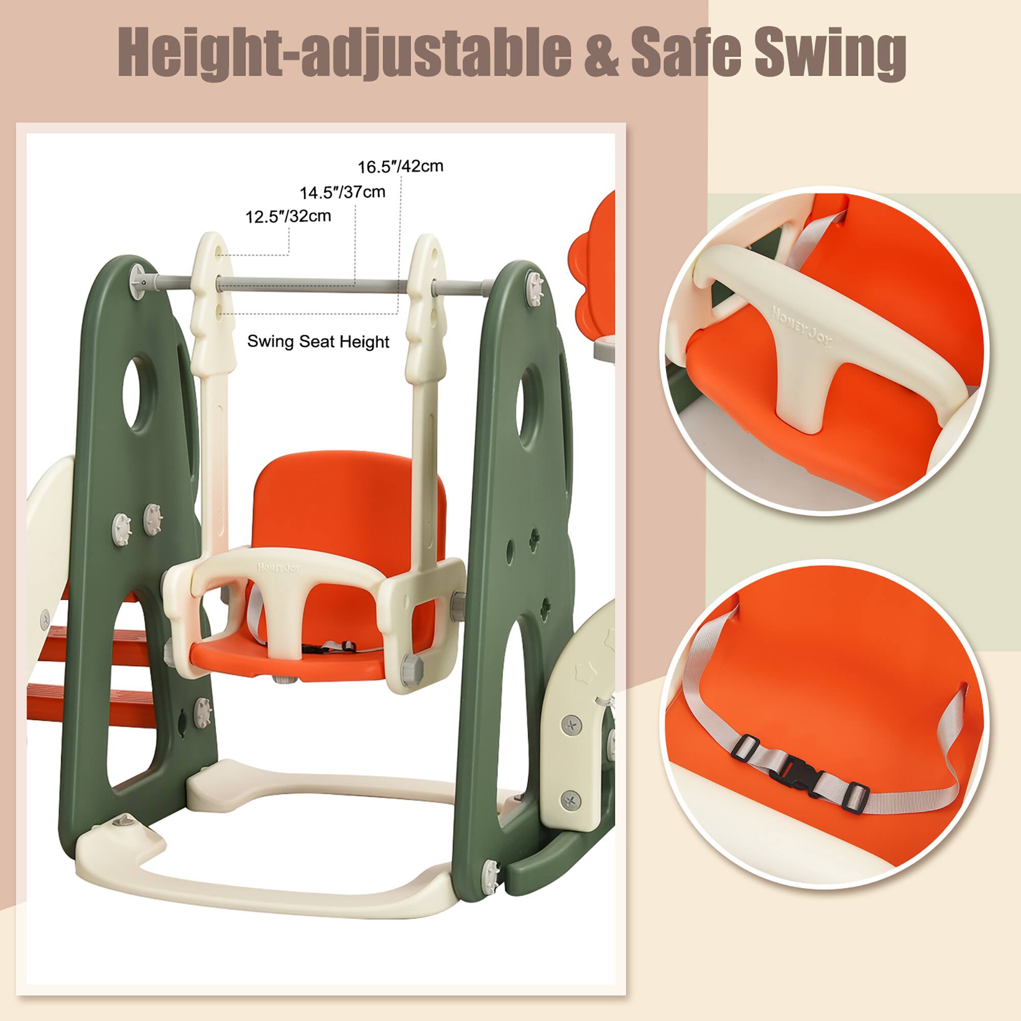 Height-adjustable & Safe Swing

Swing Seat Height

16.5"/42cm  
14.5"/37cm  
12.5"/32cm