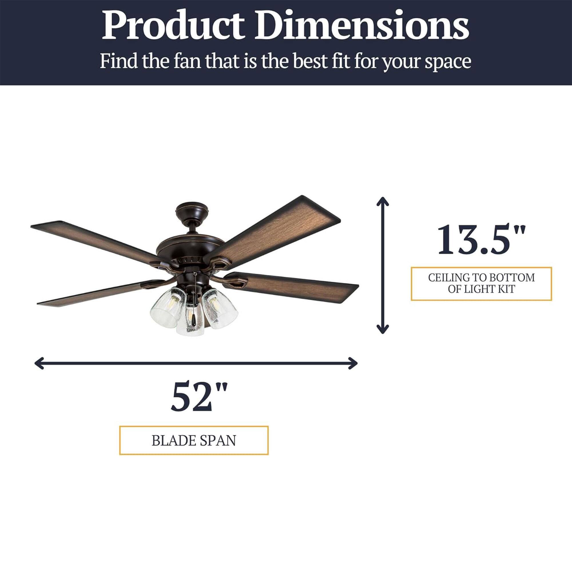 Product Dimensions  
Find the fan that is the best fit for your space  
10 13.5" CEILING TO BOTTOM OF LIGHT KIT  
52" BLADE SPAN