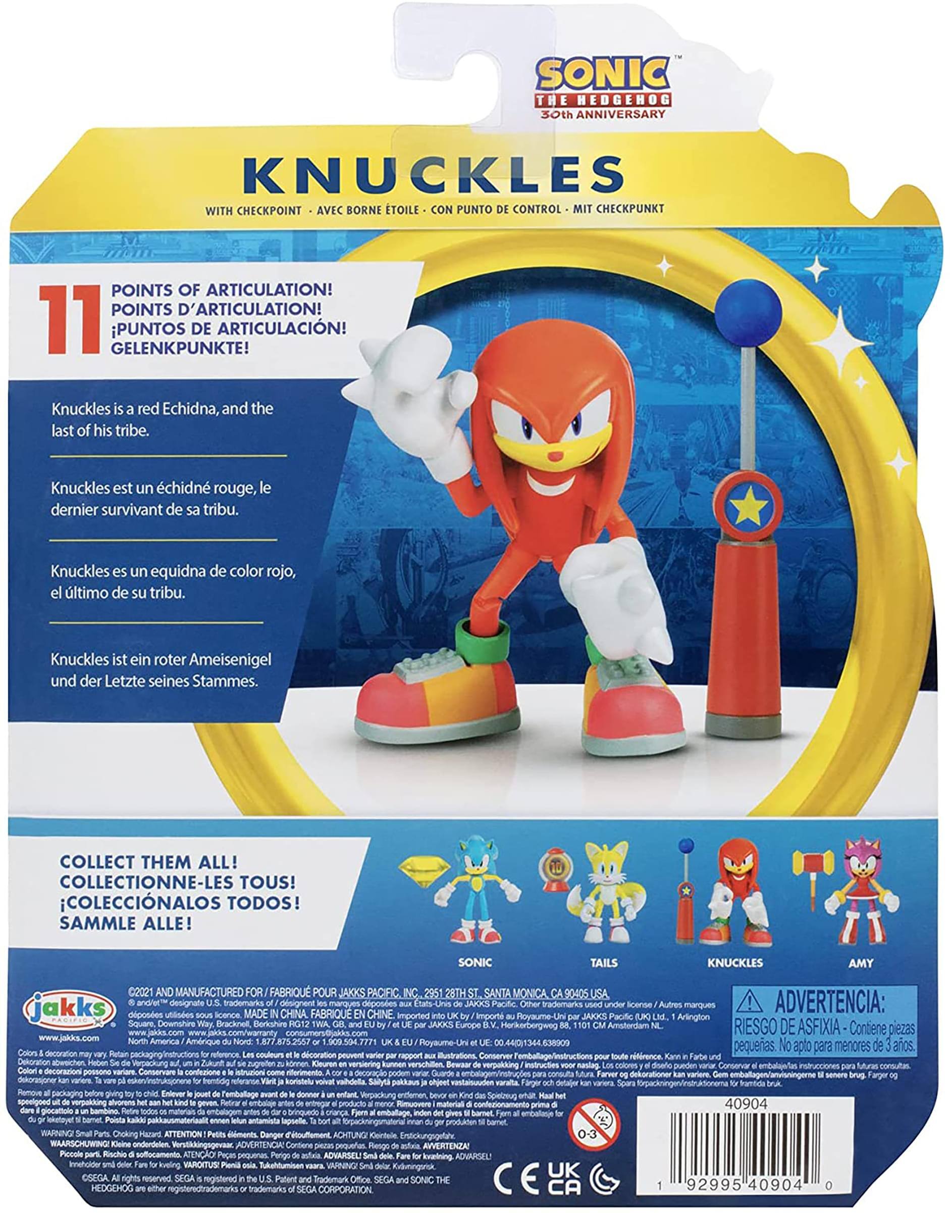 **SONIC THE HEDGEHOG 30th ANNIVERSARY**

**KNUCKLES**  
WITH CHECKPOINT - AVEC BORNE ÉTOILE - CON PUNTO DE CONTROL - MIT CHECKPUNKT

**11 POINTS OF ARTICULATION!**  
POINTS D'ARTICULATION!  
PUNTOS DE ARTICULACIÓN!  
GELENKPUNKTE!

Knuckles is a red echidna, and the last of his tribe.  
Knuckles est un échidné rouge, le dernier survivant de sa tribu.  
Knuckles es un equidna de color rojo, el último de su tribu.  
Knuckles ist ein roter Ameisenigel und der Letzte seines Stammes.

**COLLECT THEM ALL!**  
COLLECTIONNE-LES TOUS!  
¡COLECCIONALOS TODOS!  
SAMMLE ALLE!

**SONIC TAILS KNUCKLES AMY**

**JAKKS PACIFIC**  
2951 28TH STREET  
SANTA MONICA, CA 90405 USA

**ADVERTENCIA:**  
RISQUE DE ASFIXIA - Contiene