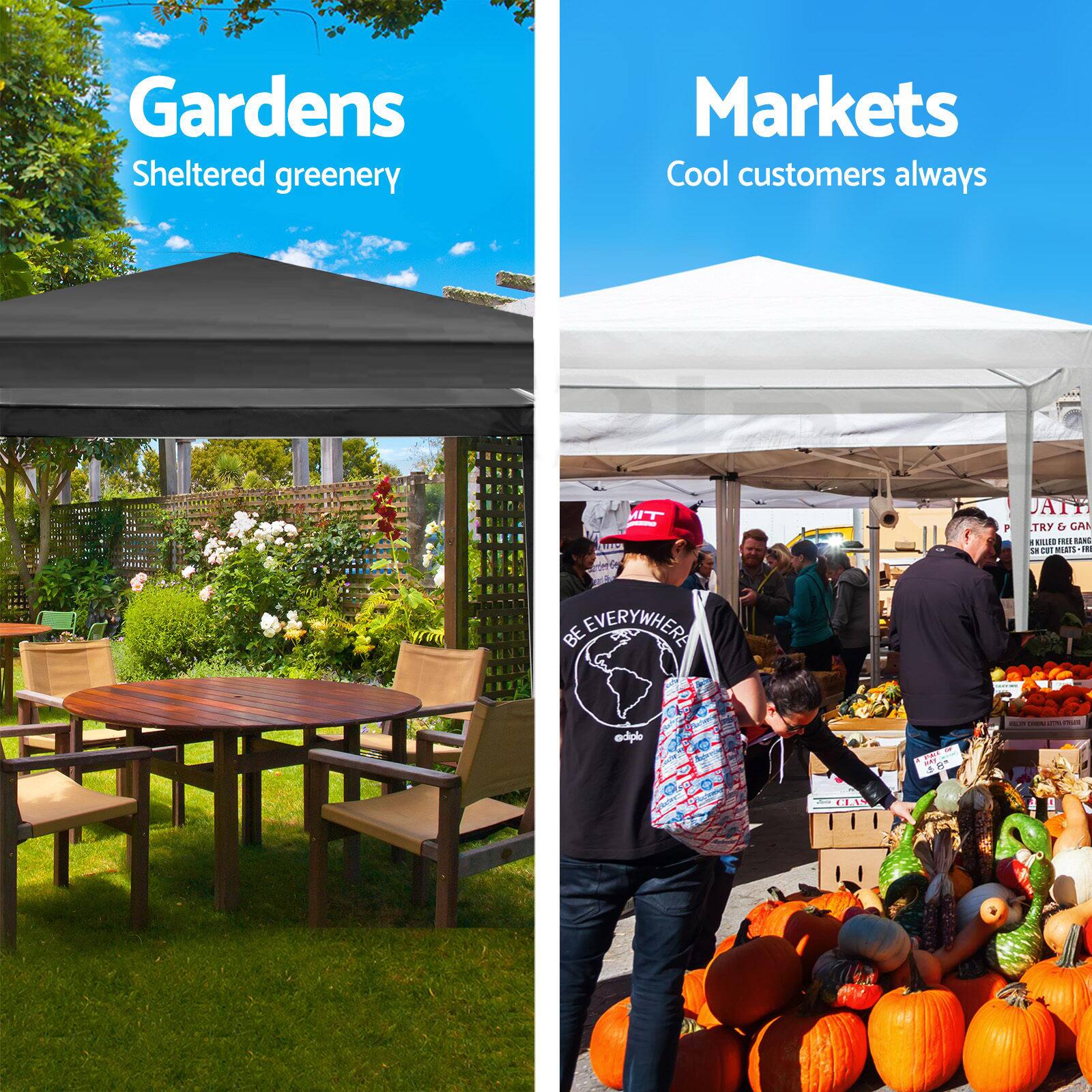 Gardens  
Sheltered greenery  

Markets  
Cool customers always  

BE EVERYWHERE