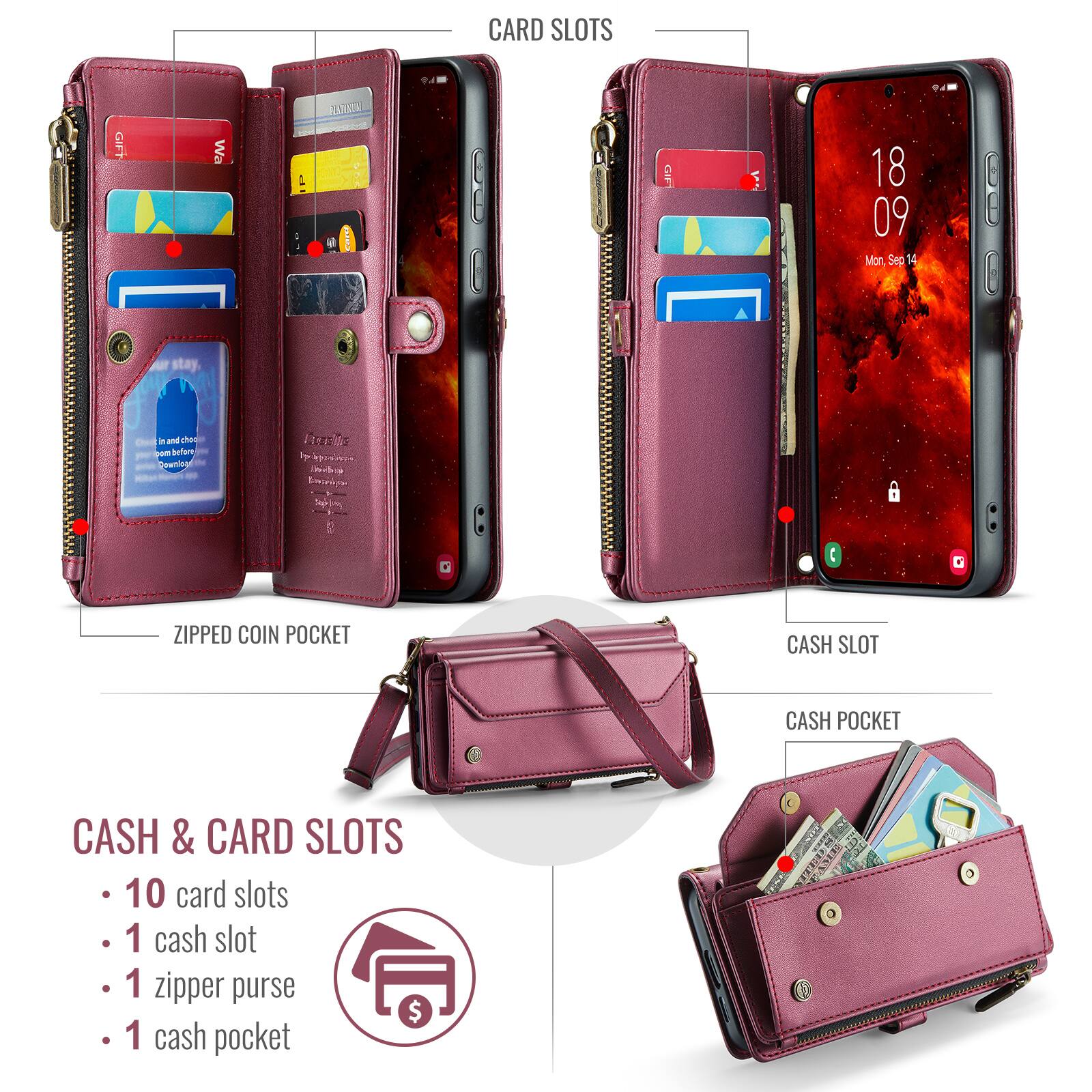 CARD SLOTS

ZIPPED COIN POCKET

CASH & CARD SLOTS
- 10 card slots
- 1 cash slot
- 1 zipper purse
- 1 cash pocket

CASH SLOT

CASH POCKET