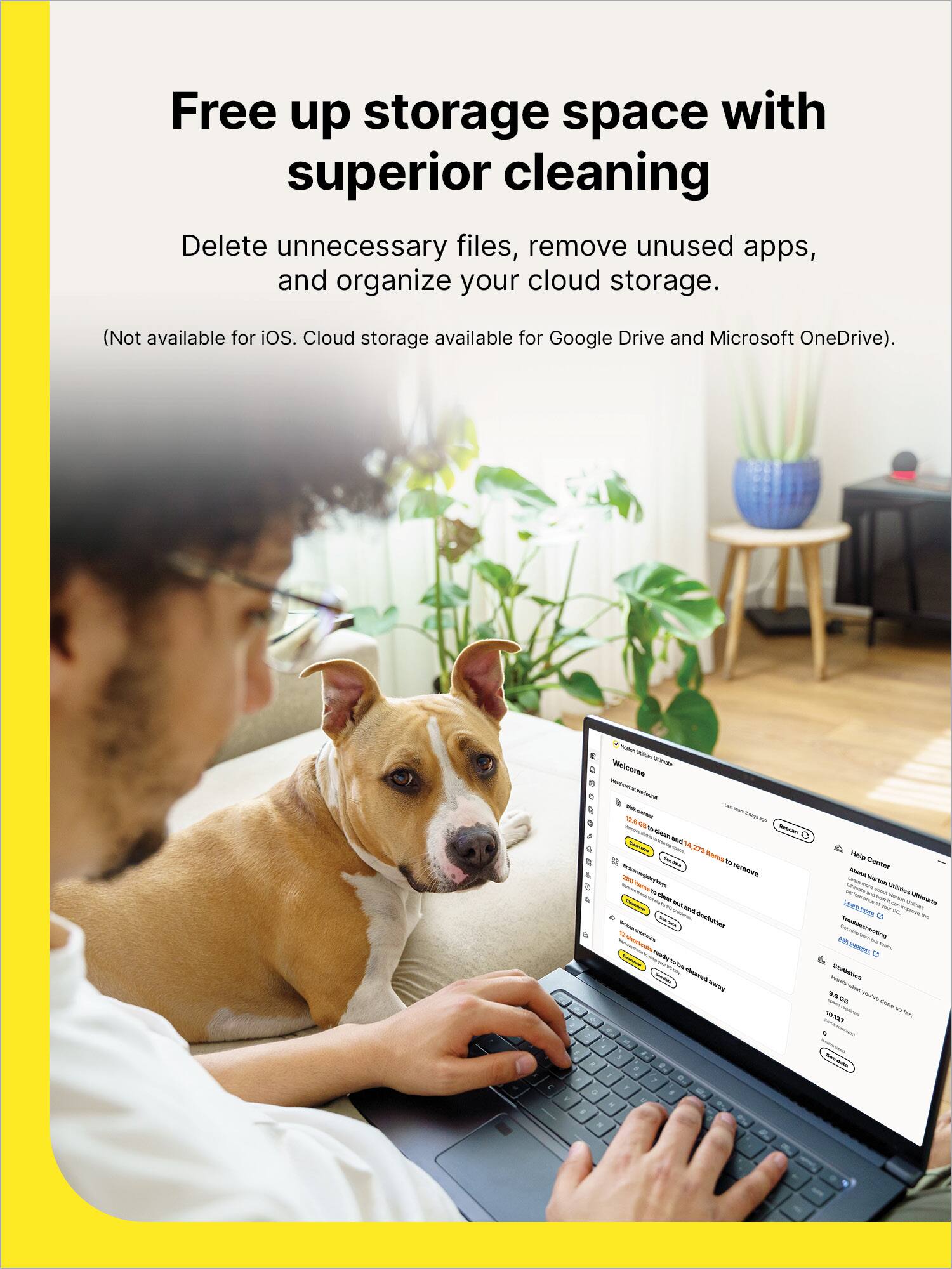 Free up storage space with superior cleaning

Delete unnecessary files, remove unused apps, and organize your cloud storage.

(Not available for iOS. Cloud storage available for Google Drive and Microsoft OneDrive.)