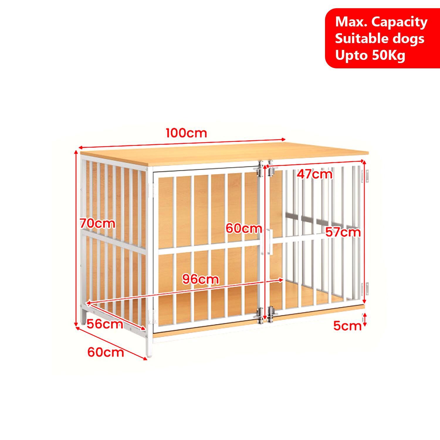 Max. Capacity  
Suitable dogs  
Upto 50Kg  

100cm  
47cm  
70cm  
60cm  
57cm  
96cm  
56cm  
5cm  
60cm
