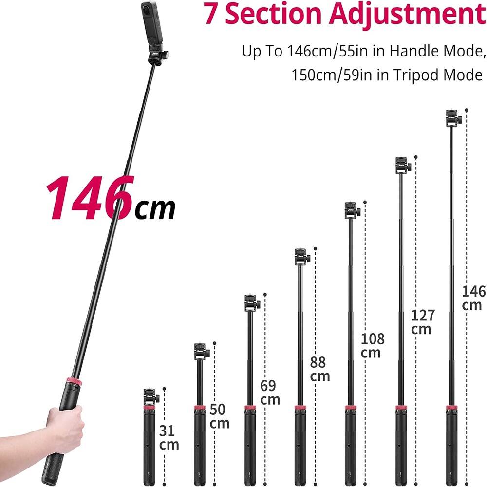 7 Section Adjustment  
Up To 146cm/55in in Handle Mode, 150cm/59in in Tripod Mode  

146 cm  
127 cm  
108 cm  
88 cm  
69 cm  
50 cm  
31 cm