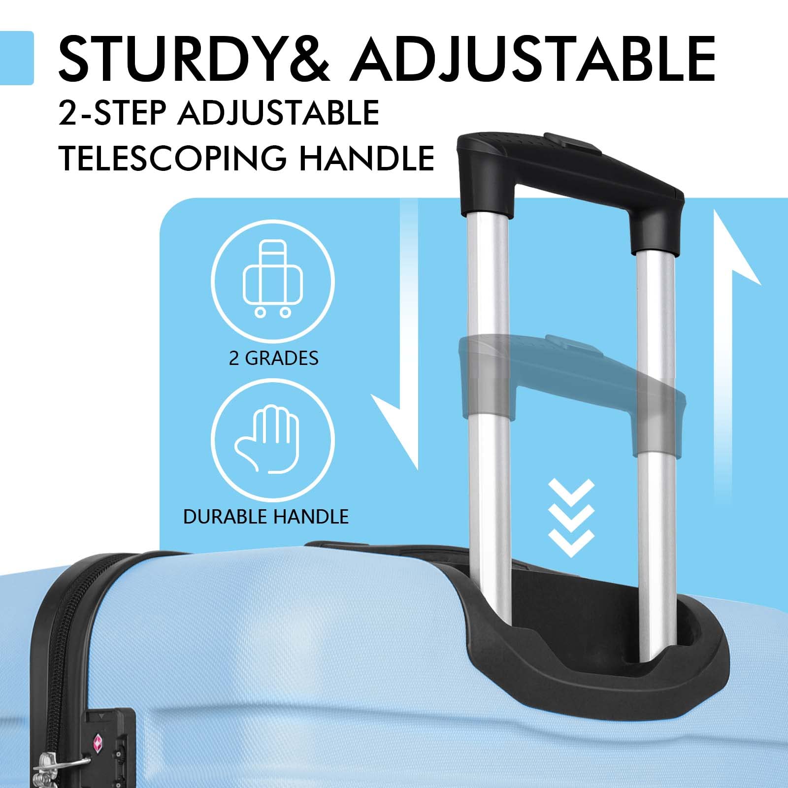 STURDY & ADJUSTABLE  
2-STEP ADJUSTABLE TELESCOPING HANDLE  
2 GRADES  
DURABLE HANDLE