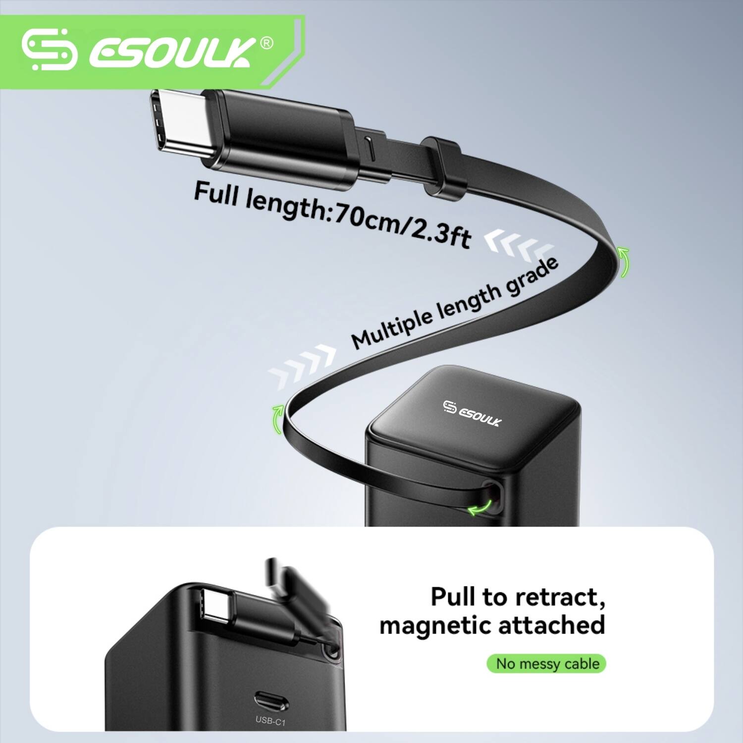 ESOULK

Full length: 70cm/2.3ft

Multiple length grade

Pull to retract, magnetic attached

No messy cable

USB-C1