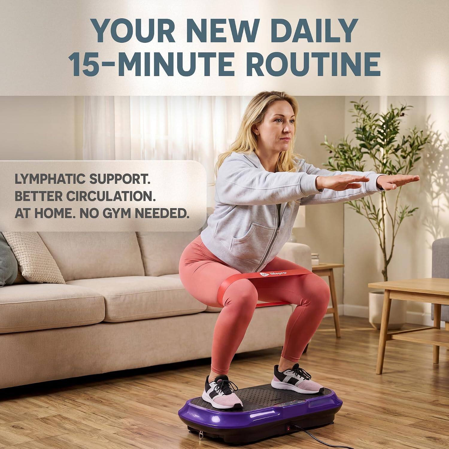 YOUR NEW DAILY 15-MINUTE ROUTINE

LYMPHATIC SUPPORT. BETTER CIRCULATION. AT HOME. NO GYM NEEDED.