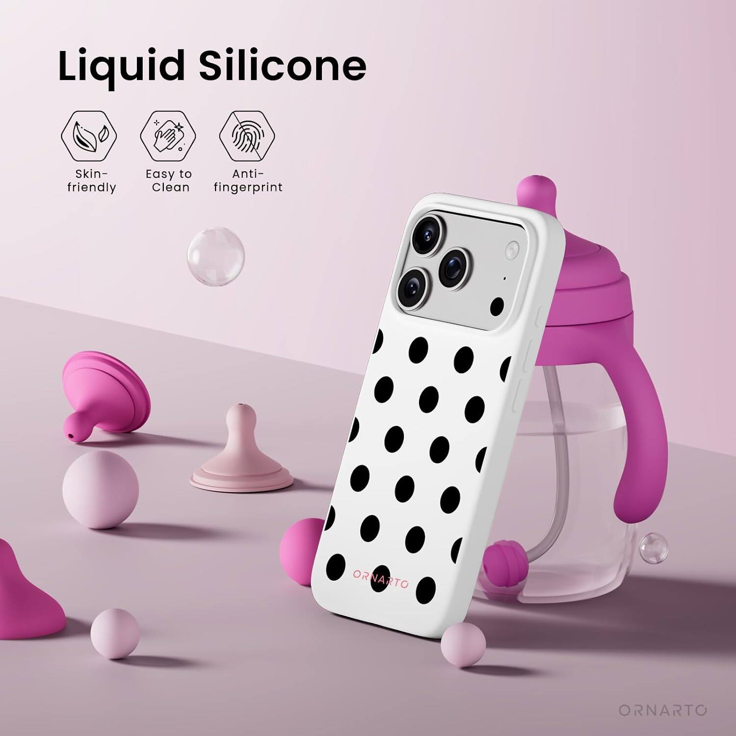 Liquid Silicone  
Skin-friendly  
Easy to Clean  
Anti-fingerprint  
ORNARTO