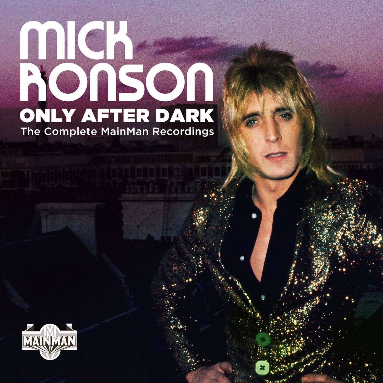 Mick Ronson  
ONLY AFTER DARK  
The Complete MainMan Recordings  

MainMan