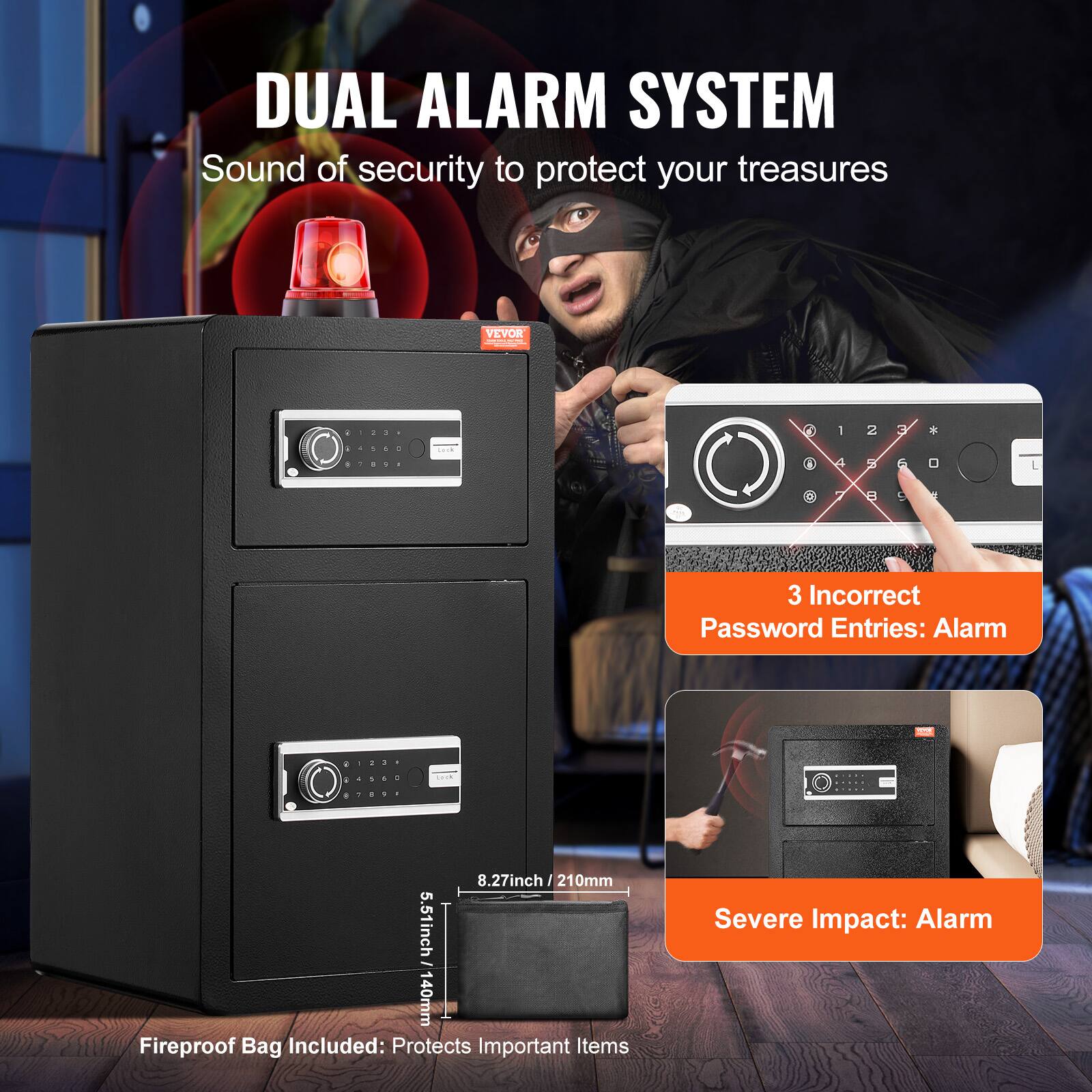 DUAL ALARM SYSTEM Sound of security to protect your treasures VEVOR . - . 6 1 2 3 + - - - : B 7 C L g 3 Incorrect Password Entries: Alarm ee + 8.27inch J 210mm 5.51inch / 140mm 140mm - Fireproof Bag Included: Protects Important Items Severe Impact: Alarm