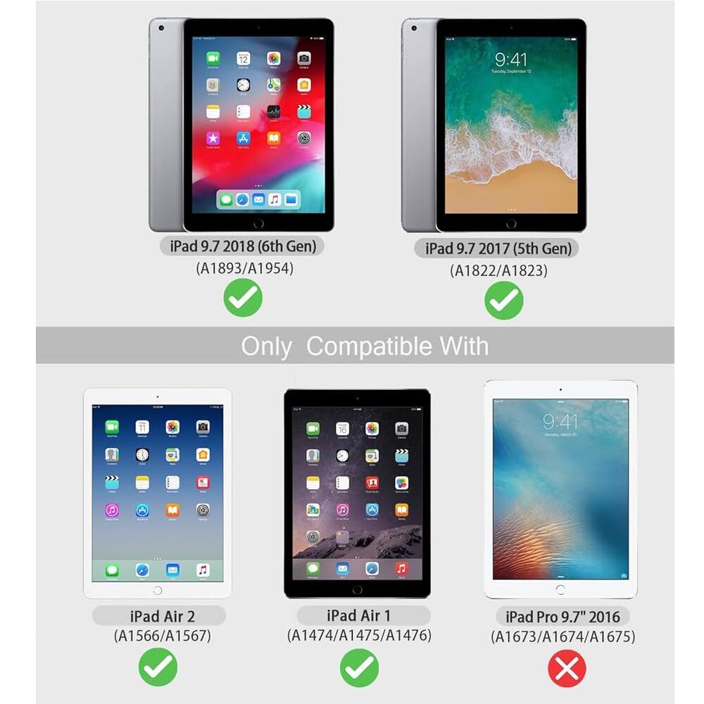 12 9:41 R iPad 9.7 2018 (6th Gen) (A1893/A1954)  
iPad 9.7 2017 (5th Gen) (A1822/A1823)  
Only Compatible With  
iPad Air 2 (A1566/A1567)  
iPad Air 1 (A1474/A1475/A1476)  
iPad Pro 9.7" 2016 (A1673/A1674/A1675)