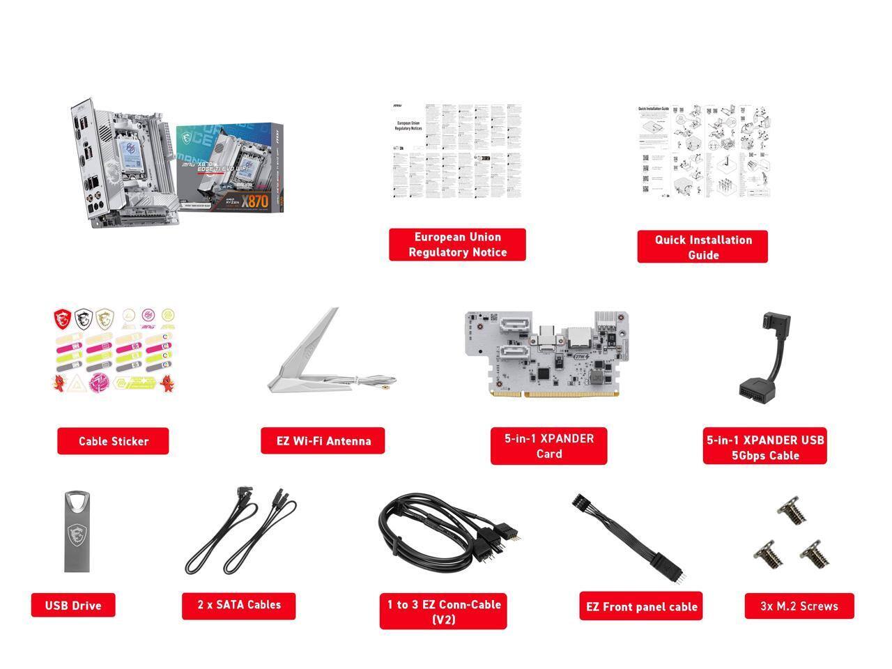 - European Union Regulatory Notice
- Quick Installation Guide
- Cable Sticker
- EZ Wi-Fi Antenna
- 5-in-1 XPANDER Card
- 5-in-1 XPANDER USB 5Gbps Cable
- USB Drive
- 2 x SATA Cables
- 1 to 3 EZ Conn-Cable (V2)
- EZ Front panel cable
- 3x M.2 Screws