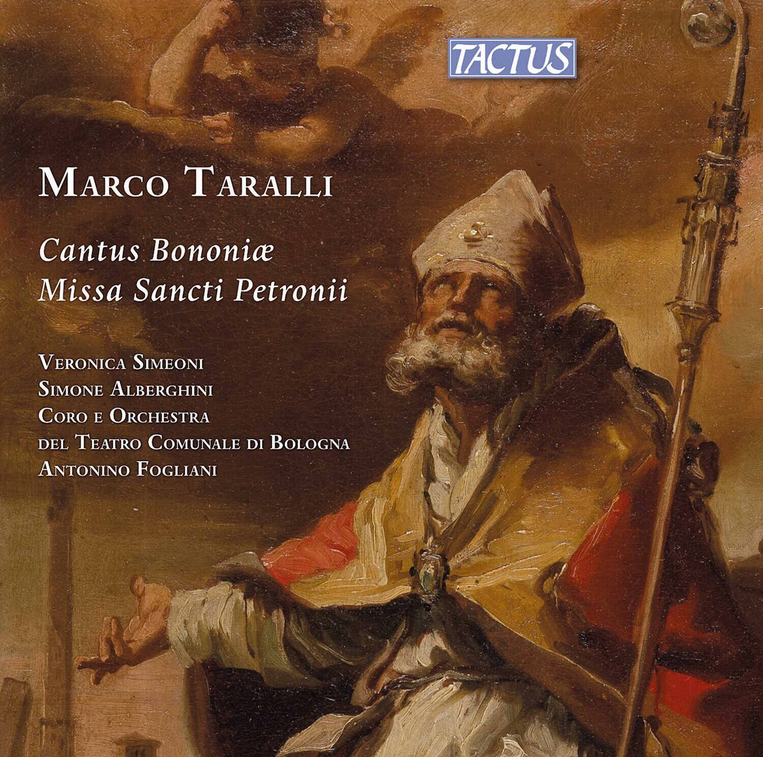 TACTUS

MARCO TARALLI

Cantus Bononice  
Missa Sancti Petronii

VERONICA SIMEONI  
SIMONE ALBERGHINI  
Coro e Orchestra  
del Teatro Comunale di Bologna  
ANTONINO FOGLIANI