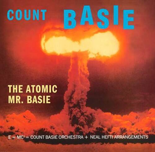 COUNT BASIE  
THE ATOMIC MR. BASIE  

E = MC² = COUNT BASIE ORCHESTRA + NEAL HEFTI ARRANGEMENTS