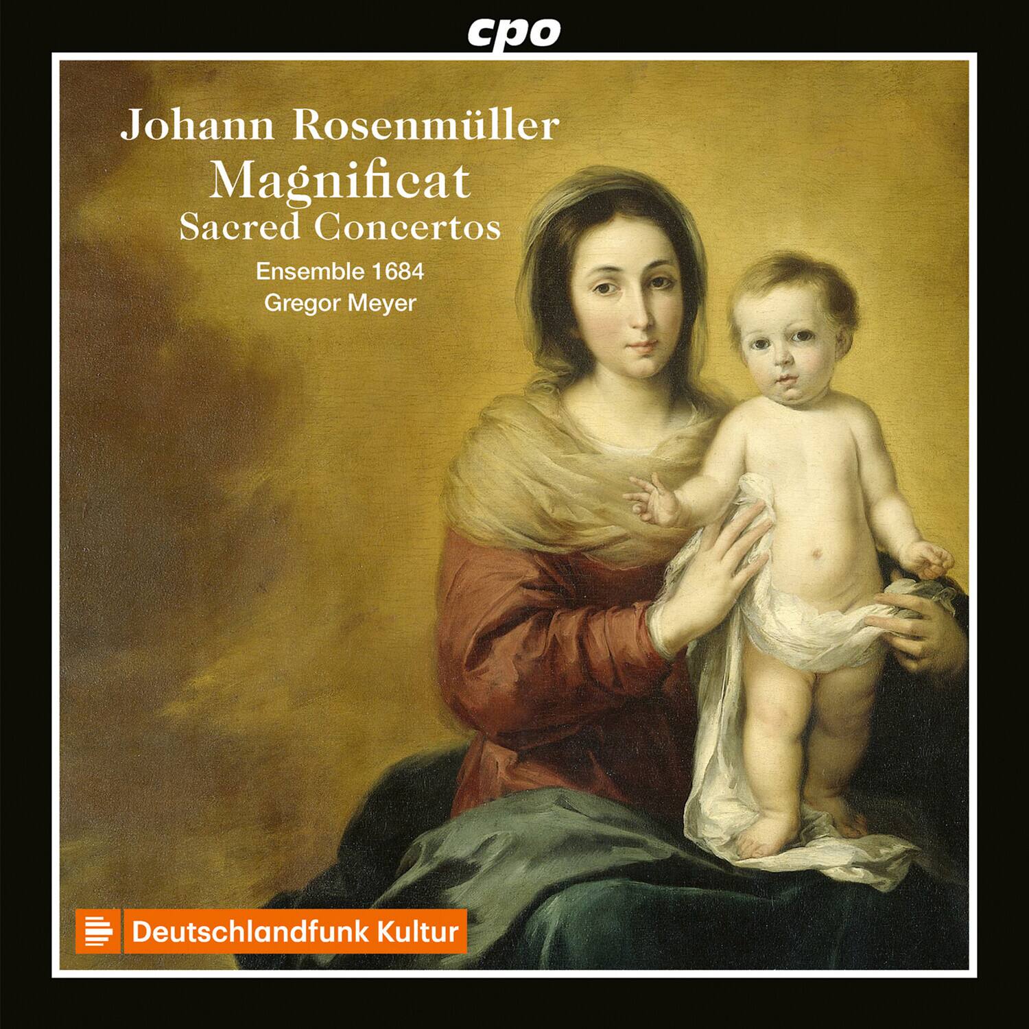 Johann Rosenmüller  
Magnificat  
Sacred Concertos  

Ensemble 1684  
Gregor Meyer  

Deutschlandfunk Kultur