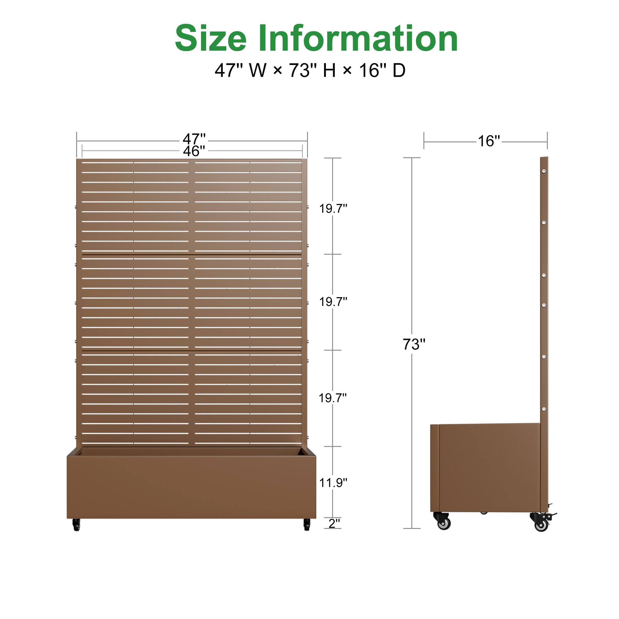 Size Information  
47" W x 73" H x 16" D  

- 47" W
- 46" (height of the slats)
- 19.7" (height of each slat)
- 19.7" (height of each slat)
- 19.7" (height of each slat)
- 11.9" (depth of the base)
- 2" (height of the base)
- 16" (depth of the unit)
- 73" (total height)