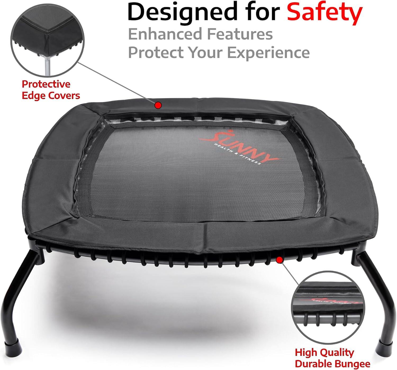Designed for Safety  
Enhanced Features  
Protect Your Experience  

Protective Edge Covers  

High Quality Durable Bungee